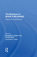 The Business of Book Publishing: Papers by Practitioners 0367305941 Book Cover