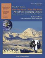 A Teacher'S Guide To How We Know What We Know About Our Changing Climate: Lessons, Resources, and Guidelines for Teaching About Global Warming 1584691050 Book Cover