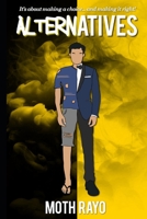 Alternatives: It's about making a choice... and making it right! B08M8GWNVP Book Cover