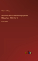 Deutsche Geschichte Im Ausgange Des Mittelalters (1438-1519) 0270460543 Book Cover