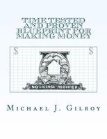 Time Tested and Proven Blueprint For Making Money: No License Required 1467954527 Book Cover