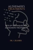 ALZHEIMER’S TREATMENTS: SETS OF TECHNIQUES FOR ALZHEIMER’S TREATMENTS B0CQYR6KCQ Book Cover