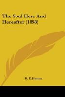 The Soul Here And Hereafter 1163902128 Book Cover