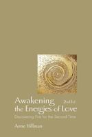 Awakening the Energies of Love: Discovering Fire for the Second Time 1883647231 Book Cover