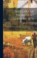 Sketches of Prominent Citizens of 1876: With a few of the Pioneers of the City and County who Have Passed Away 1020775939 Book Cover