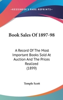 Book Sales Of 1897-98: A Record Of The Most Important Books Sold At Auction And The Prices Realized 1436791162 Book Cover