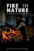 Fire in Nature: A Fire Activist's Guide 1499159226 Book Cover