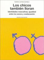 Los chicos también lloran: Identidades masculinas, igualdad entre los sexos y coeducación 8449316103 Book Cover