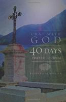 Chat With God: 40 Days, Prayer Journal 061528373X Book Cover