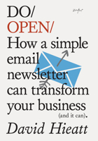 Do Open: How a Simple Email Newsletter Can Transform your Business 190797430X Book Cover