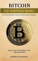 Bitcoin - the new gold money: the cryptocurrency revolution for financial markets 3755736233 Book Cover