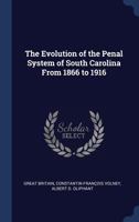 The Evolution of the Penal System of South Carolina From 1866 to 1916 1021391999 Book Cover