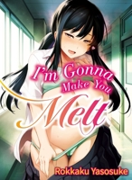 I'm Gonna Make You Melt 1634422759 Book Cover