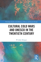 Cultural Cold Wars and UNESCO in the Twentieth Century 1032867957 Book Cover