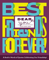 Dear You: Best Friends Forever!: A Book's Worth of Quotes Celebrating Our Friendship 1454955732 Book Cover