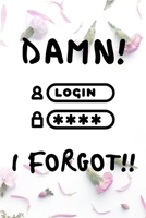 Damn! Login I Forgot!!: Damn! Login I Forgot!! B0849HM33K Book Cover