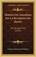 Histoire ou Anecdotes sur la révolution de Russie en l'année 1762 2329318545 Book Cover