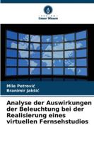 Analyse der Auswirkungen der Beleuchtung bei der Realisierung eines virtuellen Fernsehstudios 6209373356 Book Cover