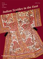 Indian Textiles in the East: From Southeast Asia to Japan 0500288291 Book Cover