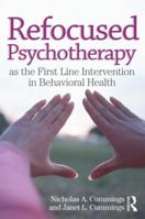 Refocused Psychotherapy as the First Line Intervention in Behavioral Health 0415893011 Book Cover