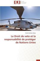 Le Droit de Veto Et La Responsabilité de Protéger de Nations Unies 3841786839 Book Cover