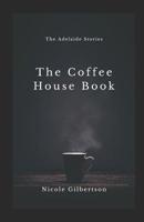 The Coffee House Book (The Adelaide Stories) 1794003622 Book Cover