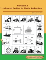Workbook 8: Advanced Designs for Mobile Applications: Advanced Designs for Mobile Applications B0F7GRG4N2 Book Cover