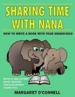 Sharing Time With Nana: How to Write a Book with Your Grandchild 0615916899 Book Cover