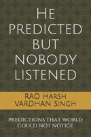 He predicted but nobody listened: predictions that world could not notice B093RV4V25 Book Cover