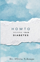 HOW TO REVERSE TYPE 2 DIABETES 1257381229 Book Cover