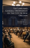 The Laws And General Ordinances Of The City Of New Orleans 1024936074 Book Cover