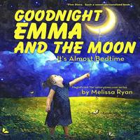 Goodnight Emma and the Moon, It's Almost Bedtime: Personalized Children’s Books, Personalized Gifts, and Bedtime Stories (A Magnificent Me! estorytime.com Series) 1974253597 Book Cover
