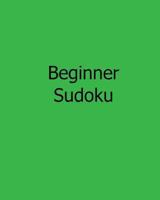 Beginner Sudoku: Fun, Large Grid Sudoku Puzzles 1482526042 Book Cover