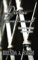 Divine Confinement: Facing Seasons of Limitation 0937539872 Book Cover