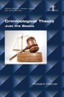 Criminological Theory. Just the Basics 1848901747 Book Cover