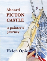 Aboard Picton Castle: A painter's journey 1990187048 Book Cover