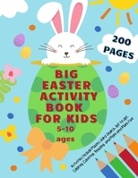 Big Easter Activity Book for Kids Ages 5-10 200 Pages Activities Includes Mazes, Word Search, Dot to dot, Coloring, Counting Eggs, Bunnies, and more a B08YDS18HX Book Cover