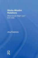 Hindu-Muslim Relations: What Europe Might Learn from India 1138625477 Book Cover