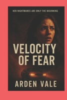 Velocity of Fear (A Deep Cluster Thriller) B0F3X6R3Y5 Book Cover