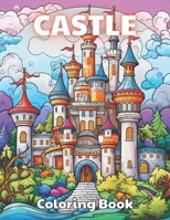 Castle Coloring Book for Adult: High Quality +100 beautiful desings for all ages, A lot of Fun B0CQFWWQ6P Book Cover