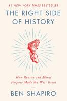 The Right Side of History: How Reason and Moral Purpose Made the West Great 0062857908 Book Cover