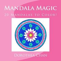 Mandala Magic: 20 Mandalas to Color! 1540311236 Book Cover