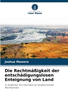 Die Rechtmäßigkeit der entschädigungslosen Enteignung von Land: In Südafrika: Ein international vergleichender Rechtsansatz 6206054721 Book Cover