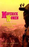 Maverick Women: 19th Century Women Who Kicked over the Traces 0962789607 Book Cover