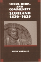 Court, Kirk and Community: Scotland, 1470-1625 (The New History of Scotland, No. 4) 0748619399 Book Cover