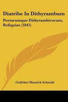 Diatribe In Dithyrambum: Poetarumque Dithyrambicorum, Reliquias 1436821770 Book Cover