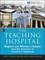 The Teaching Hospital: Brigham and Women's Hospital and the Evolution of Academic Medicine 0071784012 Book Cover