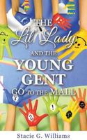 The Lil' Lady and the Young Gent Go to the Mall 1498484980 Book Cover