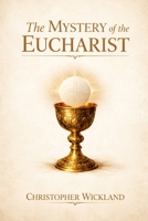 The Mystery of the Eucharist B0GZYZN2R2 Book Cover