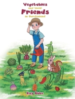 Vegetables and their Friends in Gardenland 1685262937 Book Cover
